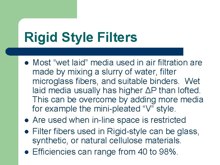 Rigid Style Filters l l Most “wet laid” media used in air filtration are