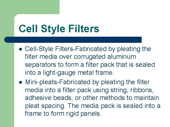 Cell Style Filters l l Cell-Style Filters-Fabricated by pleating the filter media over corrugated