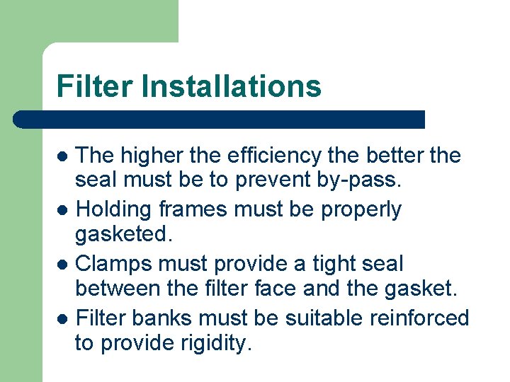 Filter Installations The higher the efficiency the better the seal must be to prevent