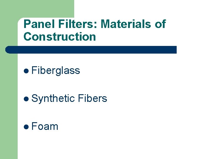 Panel Filters: Materials of Construction l Fiberglass l Synthetic l Foam Fibers 