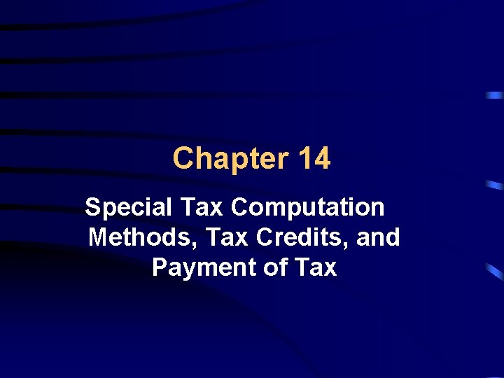 Chapter 14 Special Tax Computation Methods, Tax Credits, and Payment of Tax 