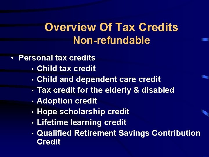 Overview Of Tax Credits Non-refundable • Personal tax credits • Child tax credit •