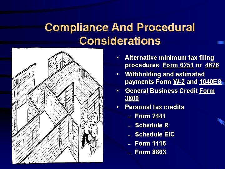 Compliance And Procedural Considerations • Alternative minimum tax filing procedures Form 6251 or 4626