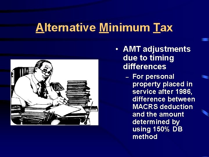 Alternative Minimum Tax • AMT adjustments due to timing differences – For personal property