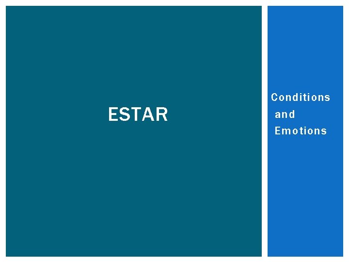 ESTAR Conditions and Emotions 