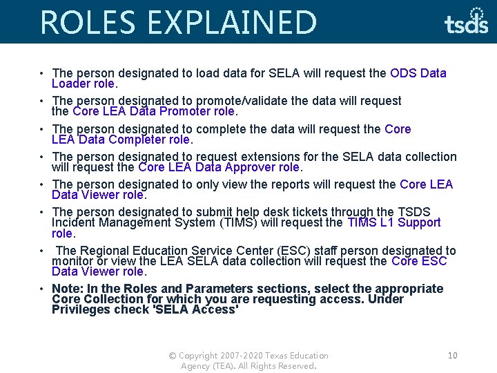 ROLES EXPLAINED • The person designated to load data for SELA will request the