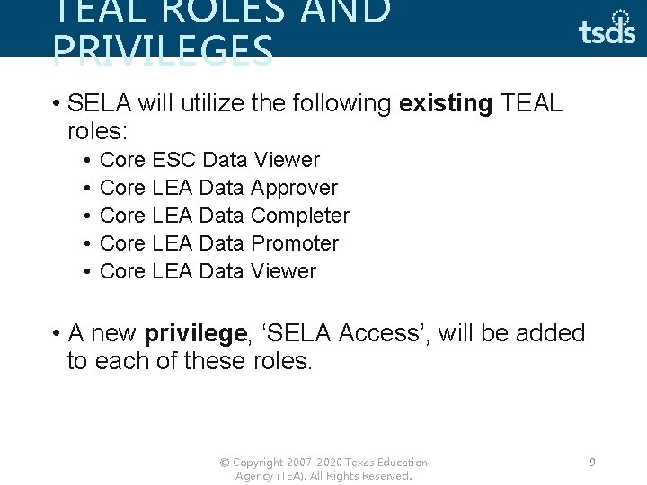 TEAL ROLES AND PRIVILEGES • SELA will utilize the following existing TEAL roles: •