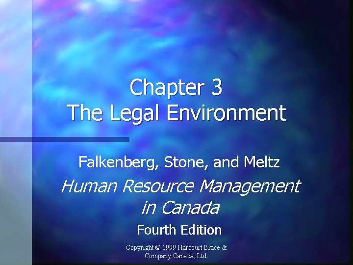 Chapter 3 The Legal Environment Falkenberg, Stone, and Meltz Human Resource Management in Canada