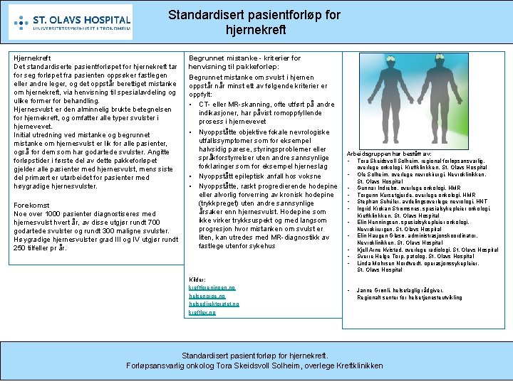 Standardisert pasientforløp for hjernekreft Hjernekreft Det standardiserte pasientforløpet for hjernekreft tar for seg forløpet