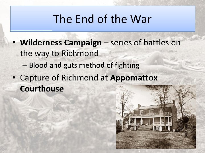 The End of the War • Wilderness Campaign – series of battles on the