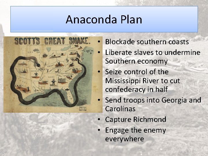 Anaconda Plan • Blockade southern coasts • Liberate slaves to undermine Southern economy •