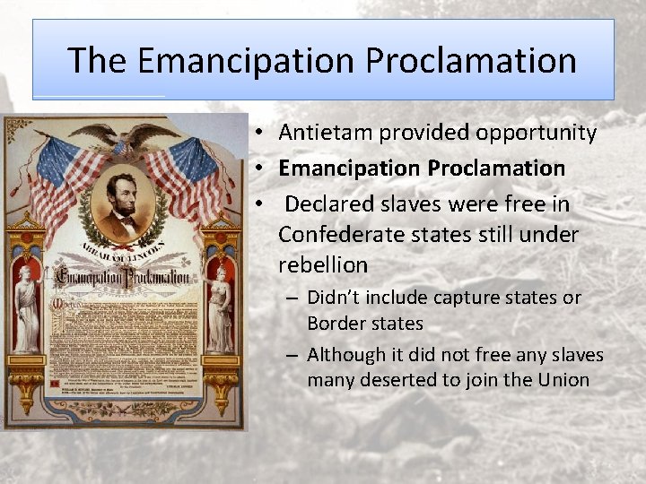The Emancipation Proclamation • Antietam provided opportunity • Emancipation Proclamation • Declared slaves were