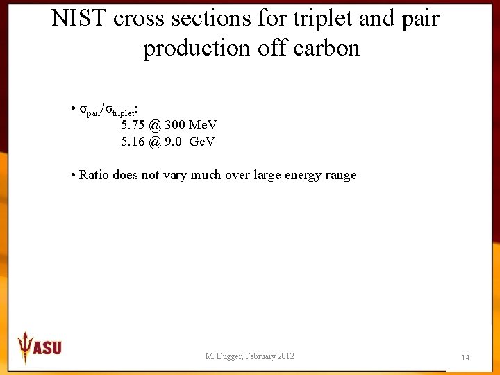 NIST cross sections for triplet and pair production off carbon • σpair/σtriplet: 5. 75