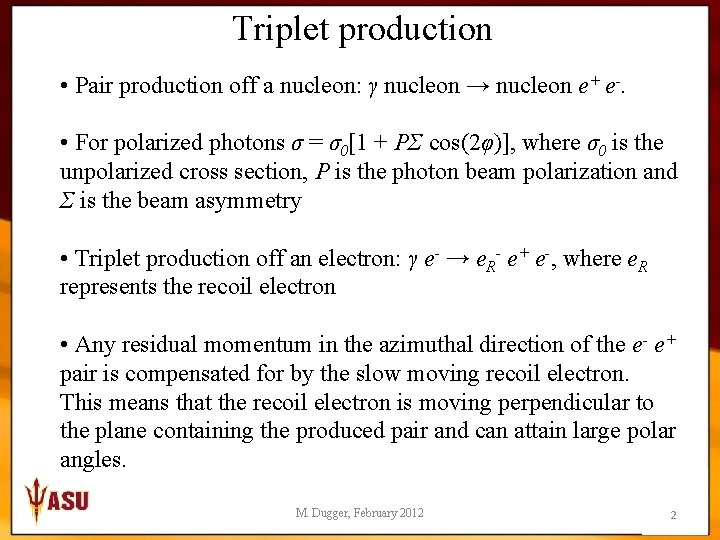 Triplet production • Pair production off a nucleon: γ nucleon → nucleon e+ e-.