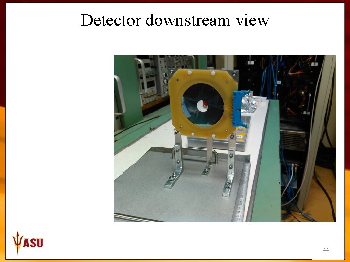 Detector downstream view 44 