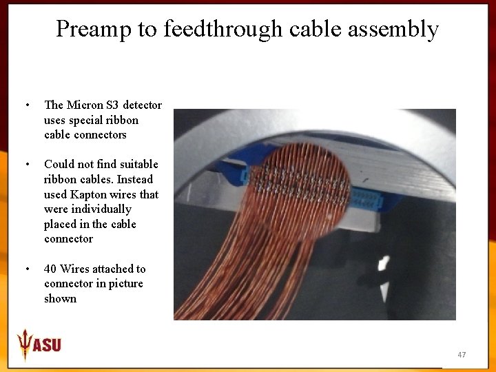 Preamp to feedthrough cable assembly • The Micron S 3 detector uses special ribbon