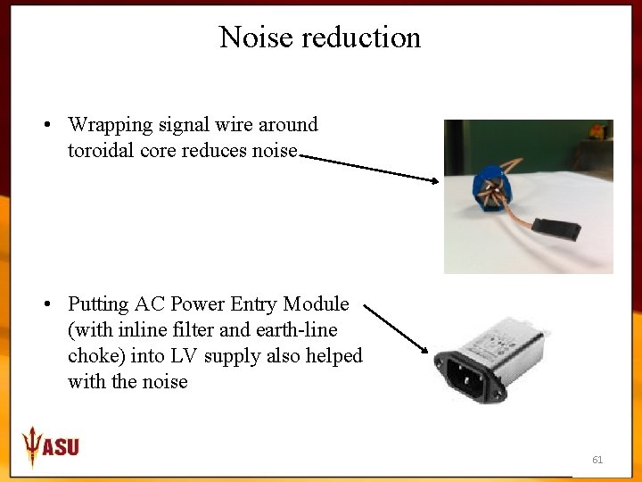 Noise reduction • Wrapping signal wire around toroidal core reduces noise • Putting AC