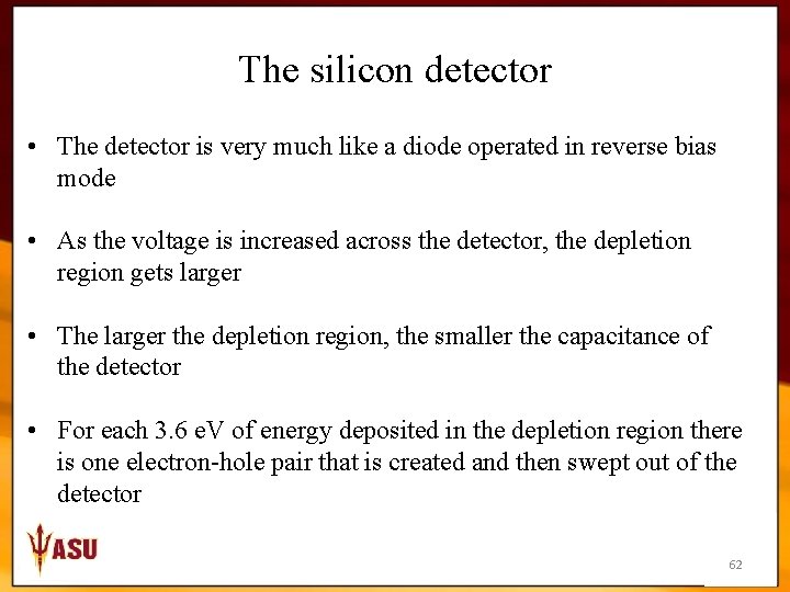 The silicon detector • The detector is very much like a diode operated in