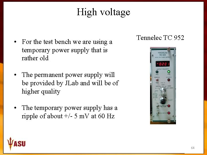 High voltage • For the test bench we are using a temporary power supply