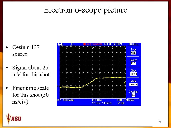 Electron o-scope picture • Cesium 137 source • Signal about 25 m. V for