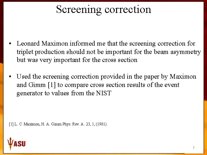 Screening correction • Leonard Maximon informed me that the screening correction for triplet production