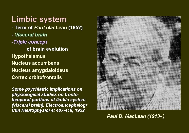 Limbic system - Term of Paul Mac. Lean (1952) - Visceral brain -Triple concept