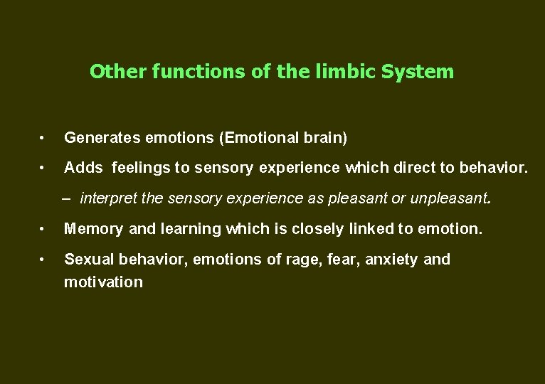 Other functions of the limbic System • Generates emotions (Emotional brain) • Adds feelings