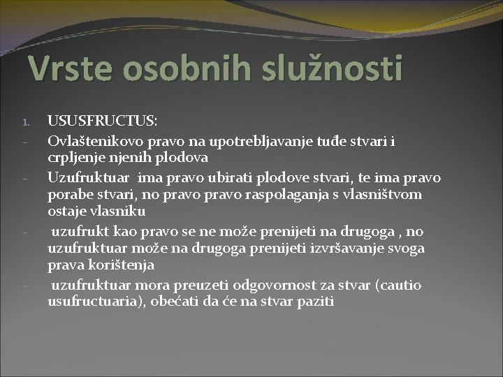 Vrste osobnih služnosti 1. - USUSFRUCTUS: Ovlaštenikovo pravo na upotrebljavanje tuđe stvari i crpljenje