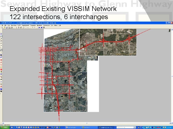 Expanded Existing VISSIM Network 122 intersections, 6 interchanges 