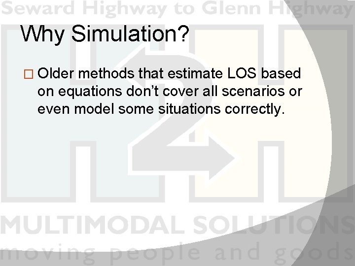 Why Simulation? � Older methods that estimate LOS based on equations don’t cover all