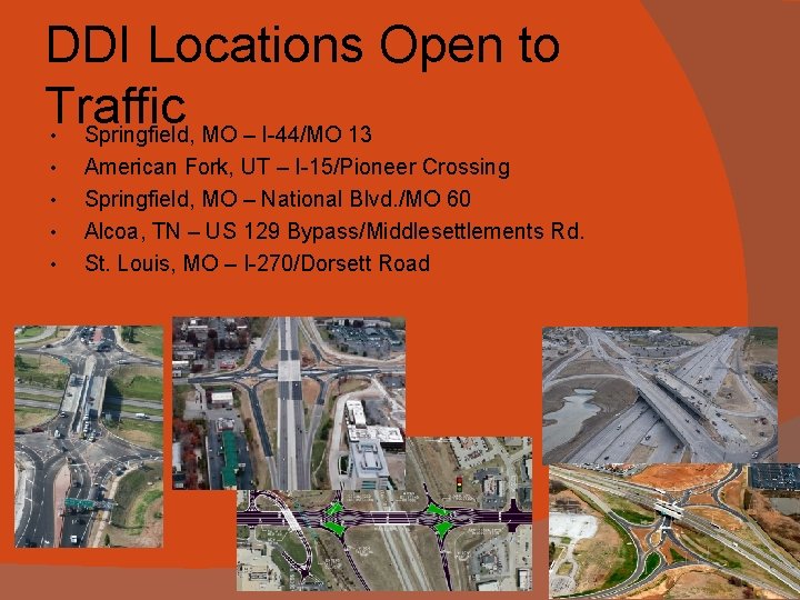 DDI Locations Open to Traffic Springfield, MO – I-44/MO 13 • • • American