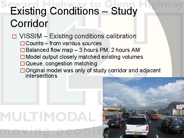 Existing Conditions – Study Corridor � VISSIM – Existing conditions calibration � Counts –