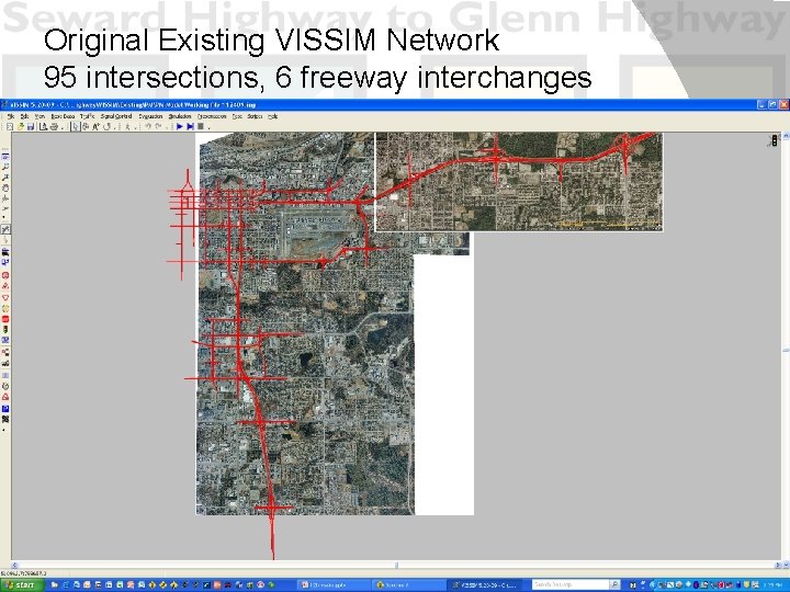 Original Existing VISSIM Network 95 intersections, 6 freeway interchanges 