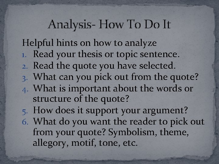 Analysis- How To Do It Helpful hints on how to analyze 1. Read your