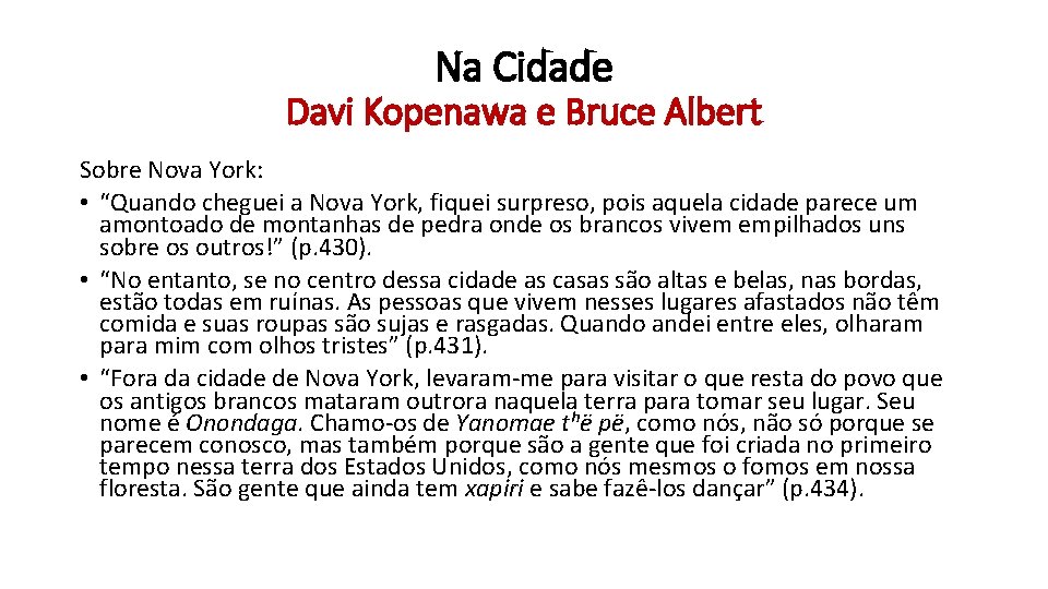 Na Cidade Davi Kopenawa e Bruce Albert Sobre Nova York: • “Quando cheguei a