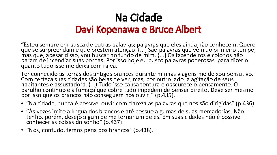 Na Cidade Davi Kopenawa e Bruce Albert “Estou sempre em busca de outras palavras;