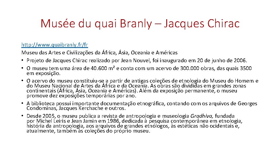 Musée du quai Branly – Jacques Chirac http: //www. quaibranly. fr/fr Museu das Artes