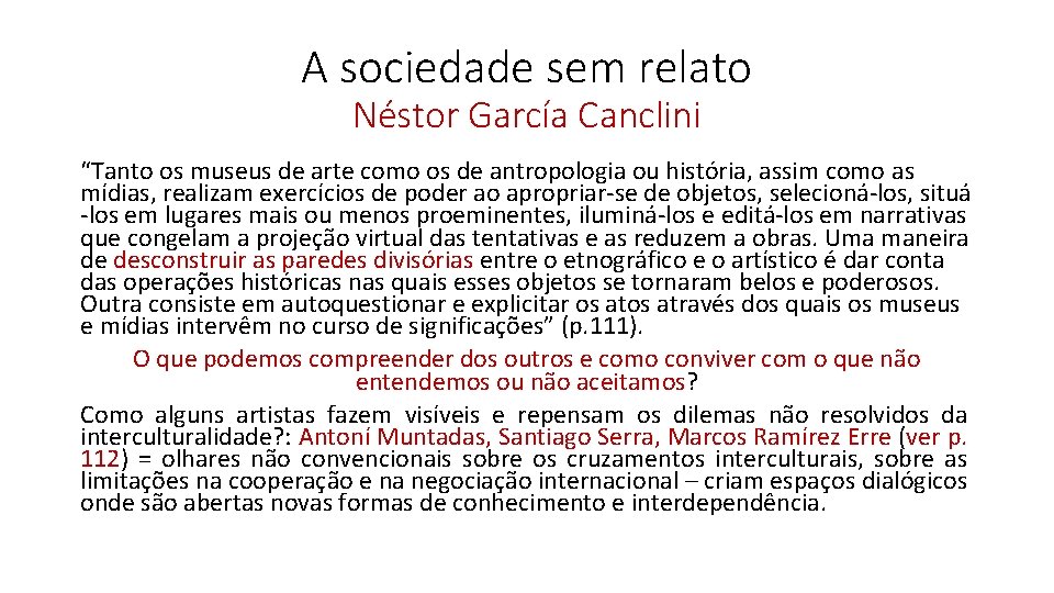 A sociedade sem relato Néstor García Canclini “Tanto os museus de arte como os