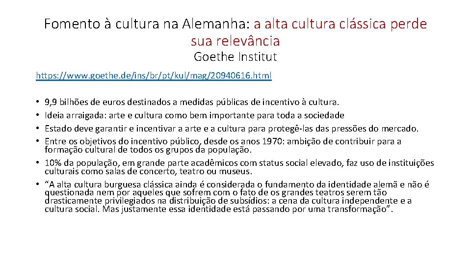 Fomento à cultura na Alemanha: a alta cultura clássica perde sua relevância Goethe Institut