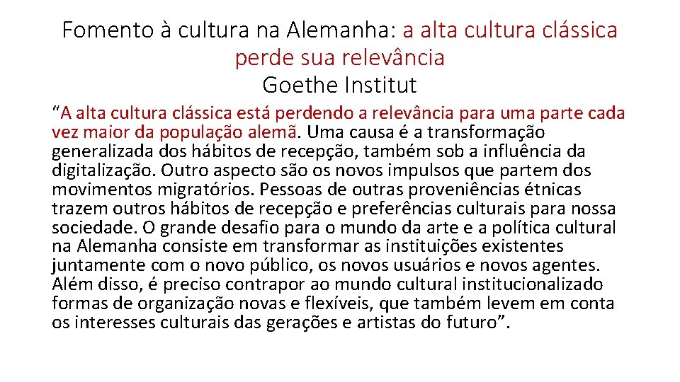 Fomento à cultura na Alemanha: a alta cultura clássica perde sua relevância Goethe Institut