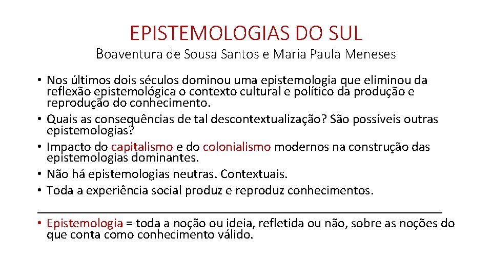 EPISTEMOLOGIAS DO SUL Boaventura de Sousa Santos e Maria Paula Meneses • Nos últimos