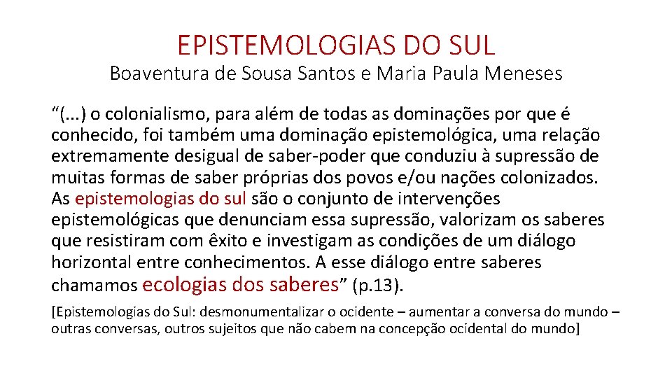 EPISTEMOLOGIAS DO SUL Boaventura de Sousa Santos e Maria Paula Meneses “(. . .