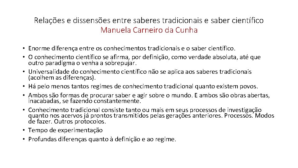 Relações e dissensões entre saberes tradicionais e saber científico Manuela Carneiro da Cunha •