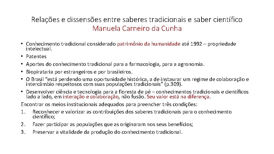 Relações e dissensões entre saberes tradicionais e saber científico Manuela Carneiro da Cunha •