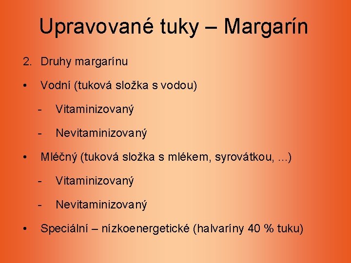 Upravované tuky – Margarín 2. Druhy margarínu • • • Vodní (tuková složka s Upravované tuky – Margarín 2. Druhy margarínu • • • Vodní (tuková složka s