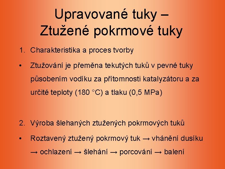 Upravované tuky – Ztužené pokrmové tuky 1. Charakteristika a proces tvorby • Ztužování je Upravované tuky – Ztužené pokrmové tuky 1. Charakteristika a proces tvorby • Ztužování je