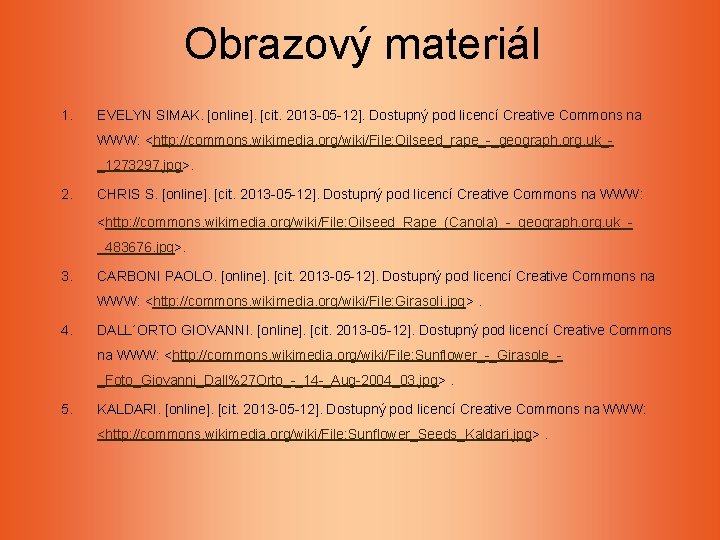 Obrazový materiál 1. EVELYN SIMAK. [online]. [cit. 2013 -05 -12]. Dostupný pod licencí Creative