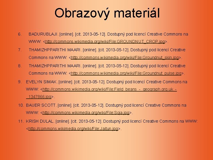 Obrazový materiál 6. BADURUBLAJI. [online]. [cit. 2013 -05 -12]. Dostupný pod licencí Creative Commons