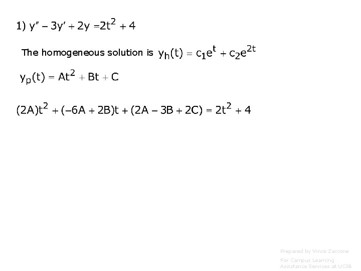 The homogeneous solution is Prepared by Vince Zaccone For Campus Learning Assistance Services at