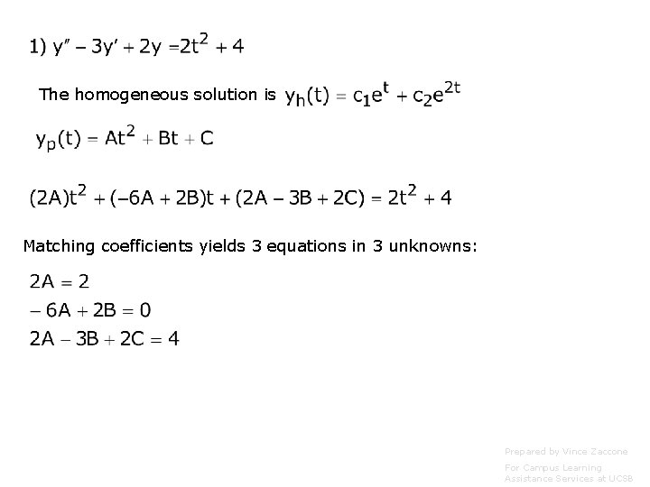 The homogeneous solution is Matching coefficients yields 3 equations in 3 unknowns: Prepared by